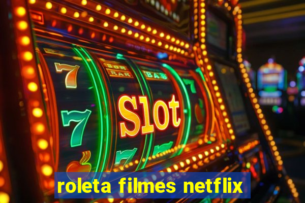 roleta filmes netflix